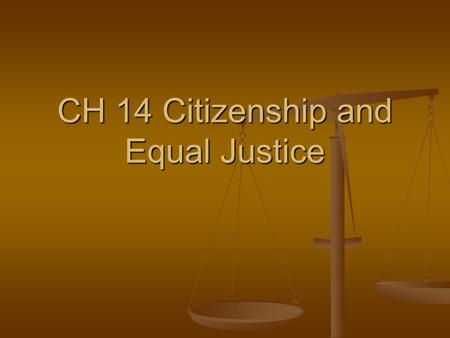 CH 14 Citizenship and Equal Justice