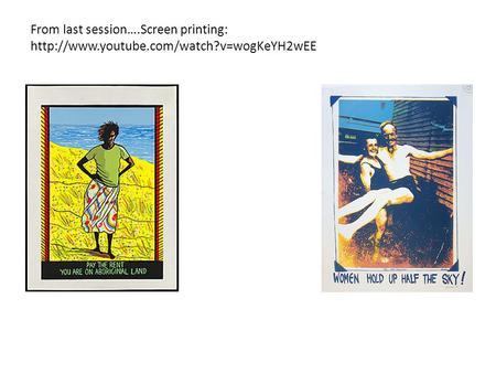 From last session….Screen printing: