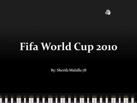 Fifa World Cup 2010 By: Sherifa Malalla 7B. The Final Spain VS Netherlands Spain beat Holland 1-0 The person who scored the goal for Spain was Andres.