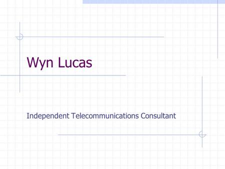 Wyn Lucas Independent Telecommunications Consultant.