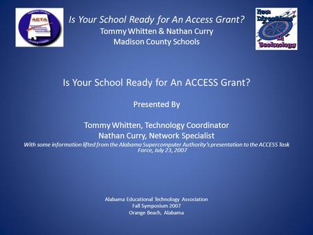 Is Your School Ready for An Access Grant? Tommy Whitten & Nathan Curry Madison County Schools Is Your School Ready for An ACCESS Grant? Presented By Tommy.