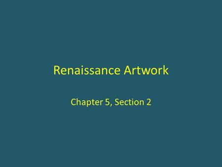 Renaissance Artwork Chapter 5, Section 2. Self Portraits??? Donatello Michelangelo Raphael Leonardo.