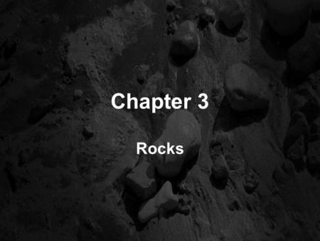 Chapter 3 Rocks.