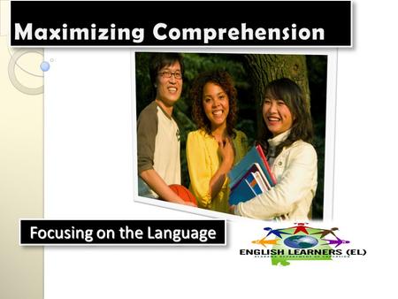 Focusing on the Language. Language Objectives: Listening: Listen to group discussion Reading/Speaking: Participants will identify and discuss the three.