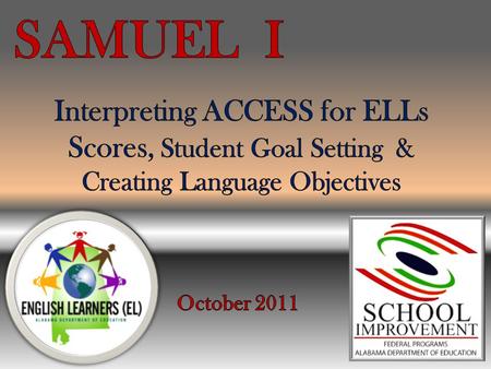 We will: Provide an overview of how to interpret ACCESS for ELLs scores for instructional purposes. Review the importance of student goal setting and.