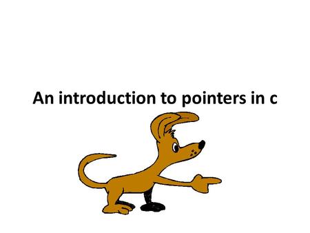 An introduction to pointers in c
