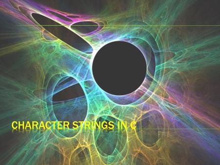  A string is an array of characters.  Strings must have a 0 or null character after the last character to show where the string ends.  The null character.