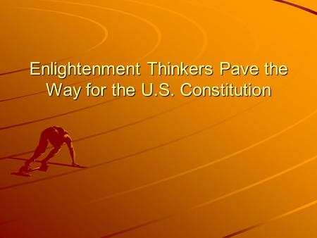 Enlightenment Thinkers Pave the Way for the U.S. Constitution