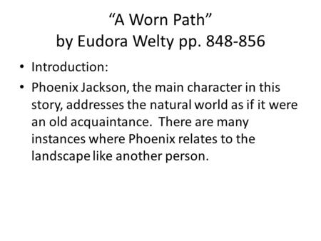 “A Worn Path” by Eudora Welty pp