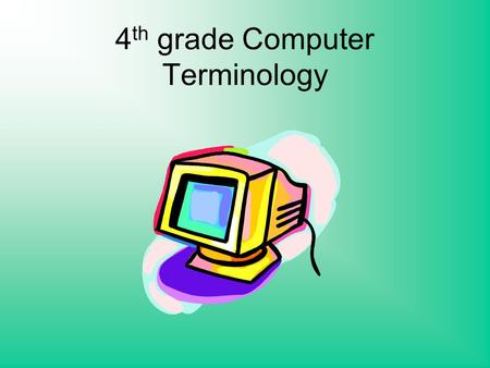 4 th grade Computer Terminology. Slides o An individual part of certain presentation software that enables users to create highly stylized images for.