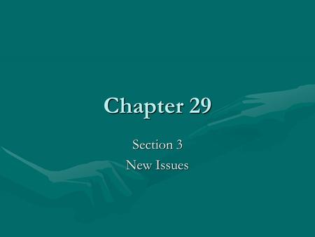 Chapter 29 Section 3 New Issues.