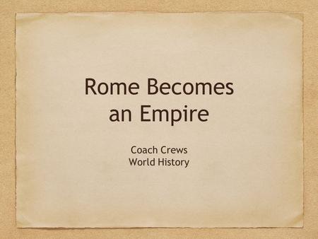 Rome Becomes an Empire Coach Crews World History.