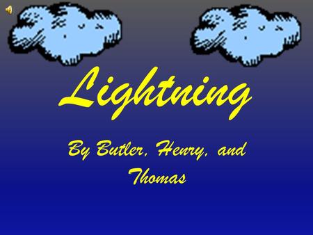 Lightning By Butler, Henry, and Thomas How Does Lightning Work? When positive(+) charges form at the top of the cloud and negative(-) charges form at.