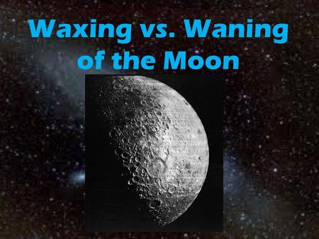 Waxing vs. Waning of the Moon