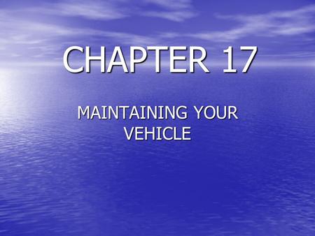 MAINTAINING YOUR VEHICLE