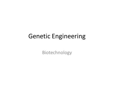 Genetic Engineering Biotechnology. February 1, 2010 Do Now: What is being described by this picture?