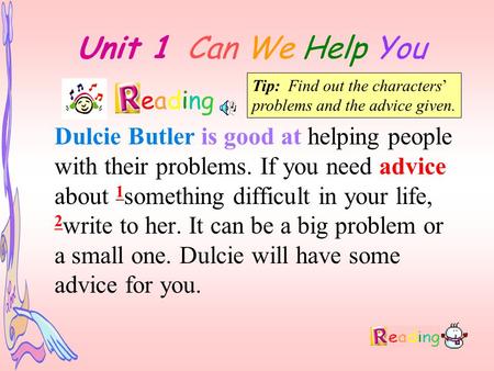 Unit 1 Can We Help You eading Dulcie Butler is good at helping people with their problems. If you need advice about 1 something difficult in your life,