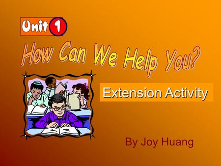 Extension Activity By Joy Huang Does this boy look happy to you? No, he doesn’t. He looks sad ! He is crying!