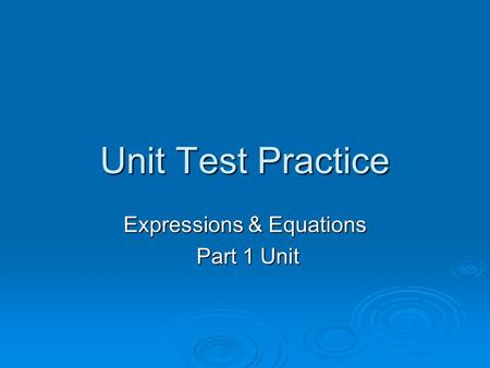 Unit Test Practice Expressions & Equations Part 1 Unit Part 1 Unit.