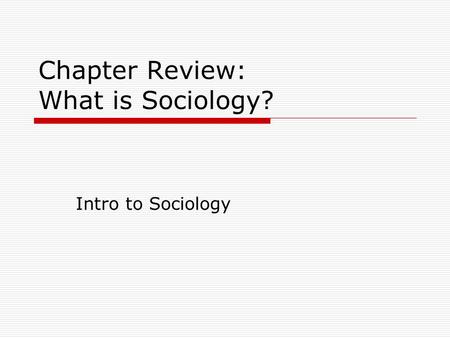 Chapter Review: What is Sociology?