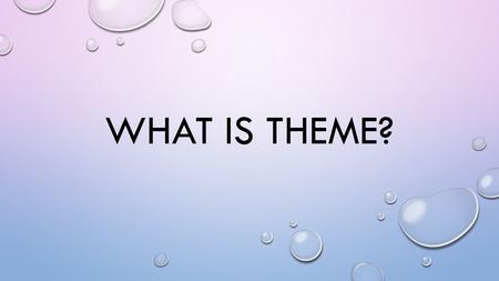 What is theme?.