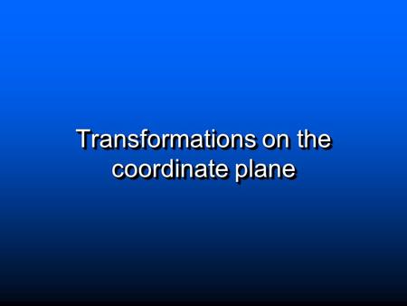 Transformations on the coordinate plane