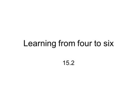 Learning from four to six 15.2. Experiences in everyday life Reading –Phoneme – the smallest individual sound in a word –Alliteration – the repetition.