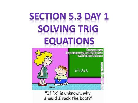 When solving trig equations there are a few things to keep in mind: 1.Before you solve any trig equation, check the domain of the problem. (Is it asking.