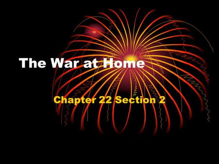 The War at Home Chapter 22 Section 2.