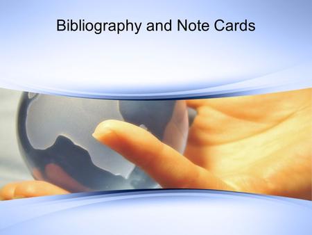 Bibliography and Note Cards