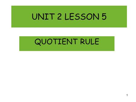 U2 L5 Quotient Rule QUOTIENT RULE