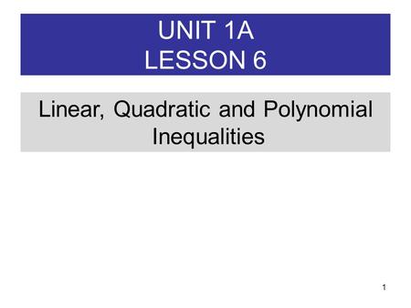 U1A L6 Linear, Quadratic & Polynomial Inequalities