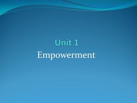 Unit 1 Empowerment.