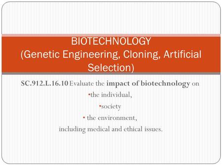 BIOTECHNOLOGY (Genetic Engineering, Cloning, Artificial Selection)