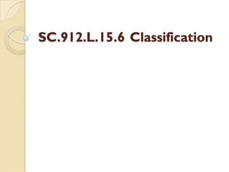 SC.912.L.15.6 Classification.
