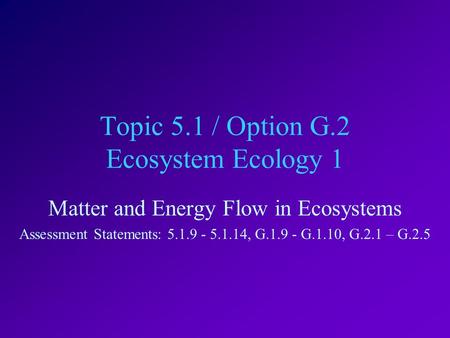 Topic 5.1 / Option G.2 Ecosystem Ecology 1