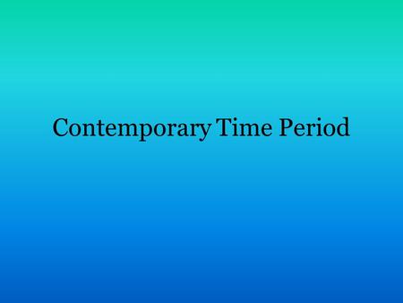 Contemporary Time Period