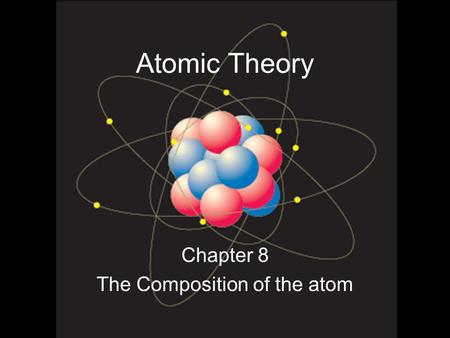Chapter 8 The Composition of the atom