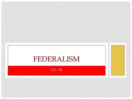 Federalism CE.7b.