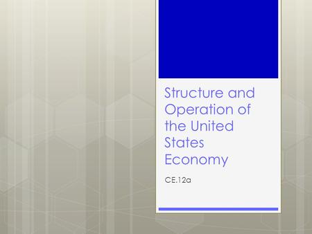 Structure and Operation of the United States Economy CE.12a.