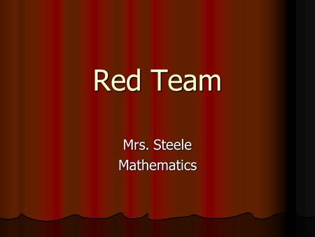 Red Team Mrs. Steele Mathematics. Come see the kittens… sometimes what we don’t know hurts us…