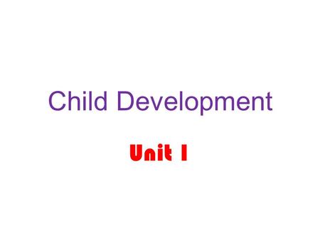 Child Development Unit 1. What is Parenting? Parenting: is the process of raising and educating a child from birth until adulthood.