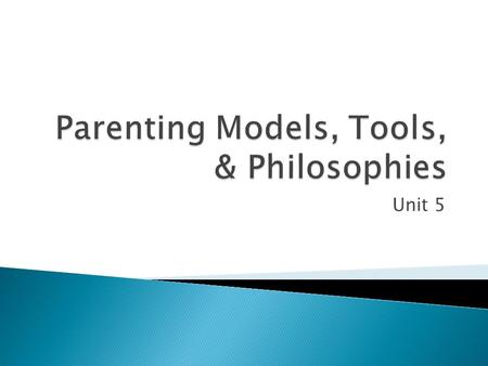 Unit 5.  Rules of Traffic Model: instructional approach to upbringing. Parents explain to their children how to behave, assuming that they taught the.