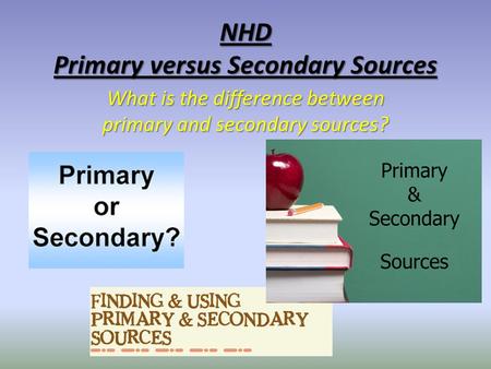 NHD Primary versus Secondary Sources