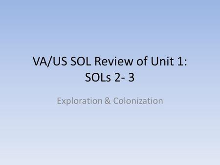 VA/US SOL Review of Unit 1: SOLs 2- 3