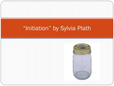 “Initiation” by Sylvia Plath