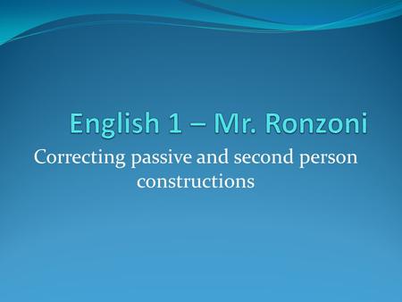 Correcting passive and second person constructions.