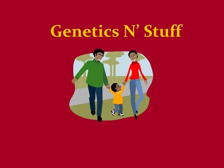 Genetics N’ Stuff.
