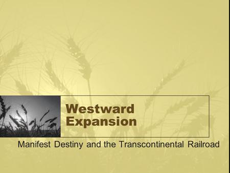 Manifest Destiny and the Transcontinental Railroad
