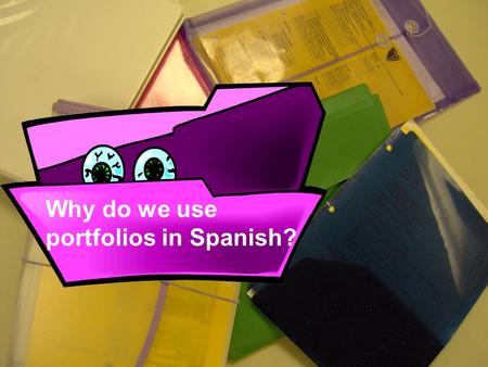 Why do we use portfolios in Spanish?. What I Can Do With My Spanish? Think about what the terms below mean. Referring to specific examples from.